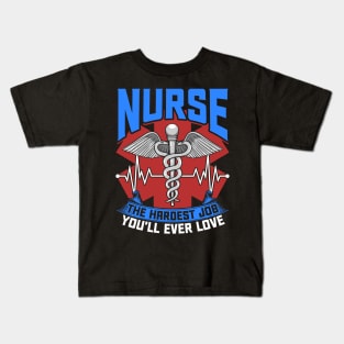 Nurse The Hardest Job You'll Ever Love Nursing RN Life Kids T-Shirt